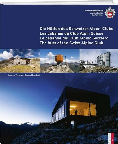 The huts of the Swiss Alpine Club - Die Hütten des Schweizer Alpen-Clubs - Les cabanes du Club Alpin Suisse - Le capanne del Club Alpino Svizzero