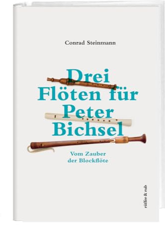 Drei Flöten für Peter Bichsel: Vom Zauber der Blockflöte