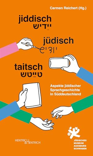 Jiddisch. Jüdisch. Taitsch: Aspekte jiddischer Sprachgeschichte in Süddeutschland