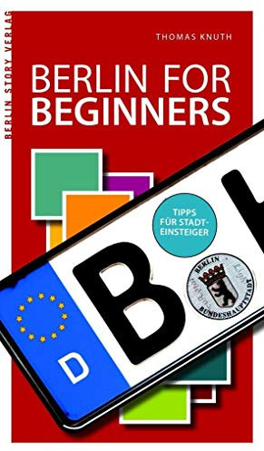 Berlin for Beginners: Tipps für Stadteinsteiger