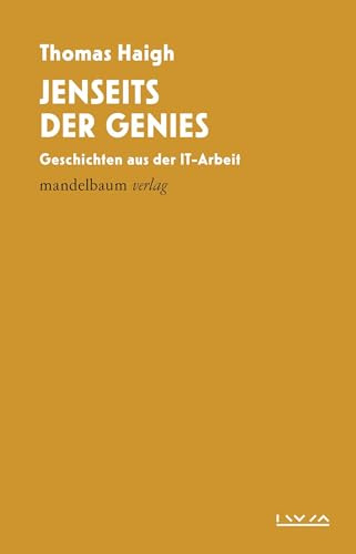 Jenseits der Genies: Geschichten aus der IT-Arbeit - Aus dem Englischen von Andreas Wirthensohn (IWM Vorlesungen)