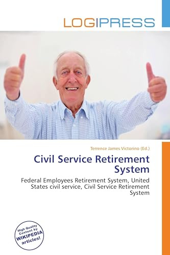 Civil Service Retirement System: Federal Employees Retirement System, United States civil service, Civil Service Retirement System