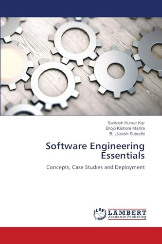 Software Engineering Essentials: Concepts, Case Studies and Deployment