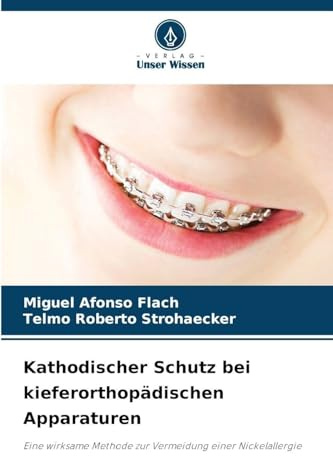 Kathodischer Schutz bei kieferorthopädischen Apparaturen: Eine wirksame Methode zur Vermeidung einer Nickelallergie