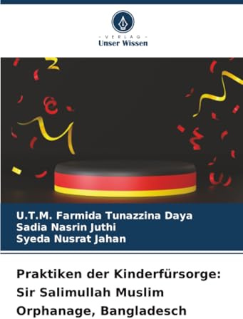 Praktiken der Kinderfürsorge: Sir Salimullah Muslim Orphanage, Bangladesch