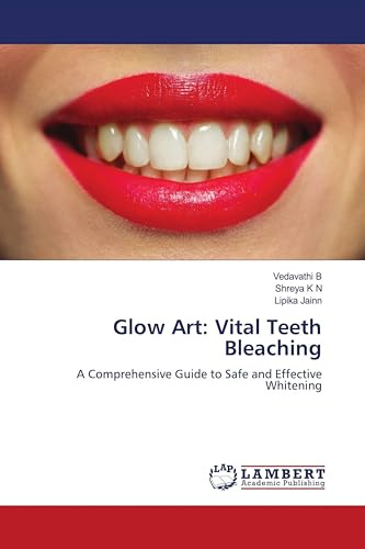Glow Art: Vital Teeth Bleaching: A Comprehensive Guide to Safe and Effective Whitening