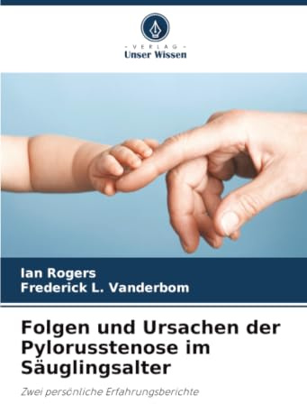 Folgen und Ursachen der Pylorusstenose im Säuglingsalter: Zwei persönliche Erfahrungsberichte