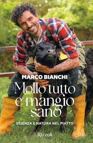 Mollo tutto e mangio sano. Scienza e natura nel piatto. Ediz. a colori (Rizzoli Illustrati)