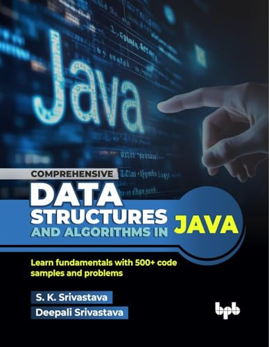 Comprehensive Data Structures and Algorithms in Java: Learn fundamentals with 500+ code samples and problems (English Edition)