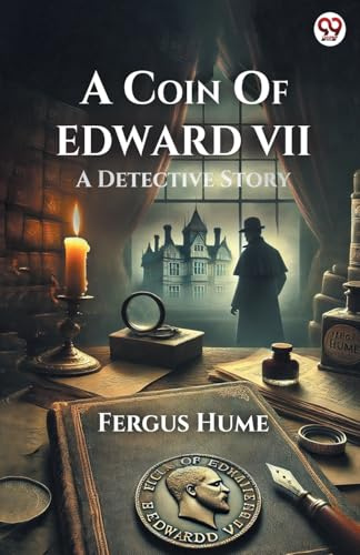 A Coin Of Edward VII A Detective Story