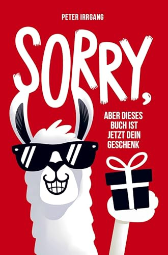 Sorry, aber dieses Buch ist jetzt dein Geschenk!: Funfacts, Fails und kreative Aufgaben - Lustiges Geschenkbuch für Frauen und Männer zum Geburtstag, zu Weihnachten, beim Wichteln