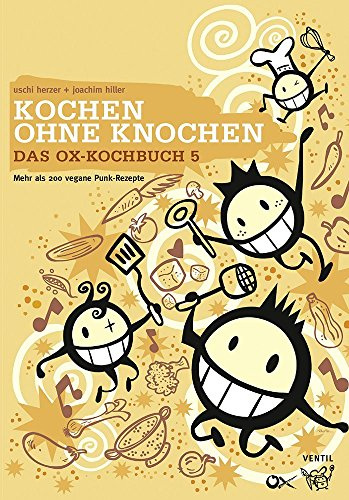 Das Ox-Kochbuch 5: Kochen ohne Knochen - Mehr als 200 vegane Punk-Rezepte von Uschi Herzer (1. Januar 2013) Broschiert