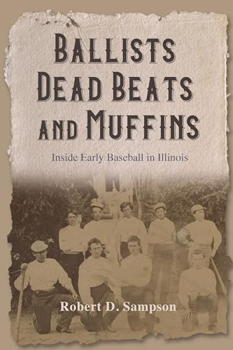 Ballists, Dead Beats, and Muffins: Inside Early Baseball in Illinois