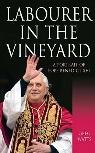 Labourer in the Vineyard: A Portrait of Pope Benedict XVI