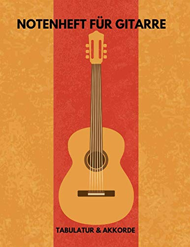 Notenheft für Gitarre: leere Tabulaturen und Akkorde: 144 Seiten, DIN A4