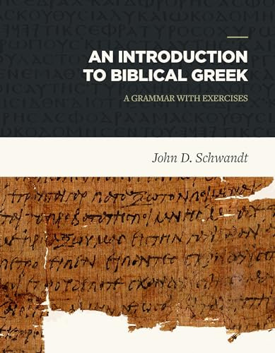 An Introduction to Biblical Greek: A Grammar with Exercises