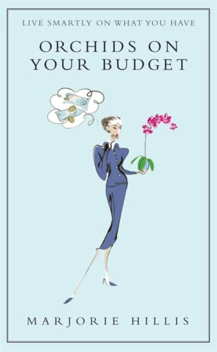 Orchids on Your Budget: Or Live Smartly on What You Have