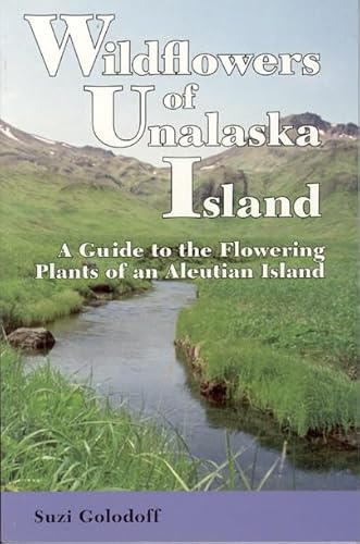 Wildflowers of Unalaska Island: A Guide to the Flowering Plants of an Aleutian Island