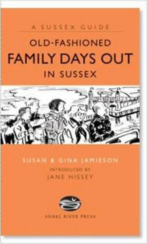 Old Fashioned Family Days Out in Sussex (Sussex Guide)