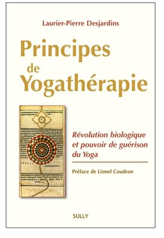 Principes de yogathérapie: Révolution biologique et pouvoir de guérison du Yoga