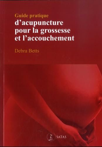 Guide pratique d'acupuncture pour la grossesse et l'accouchement