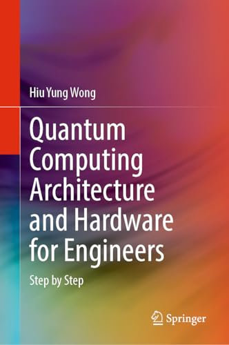 Quantum Computing Architecture and Hardware for Engineers: Step by Step