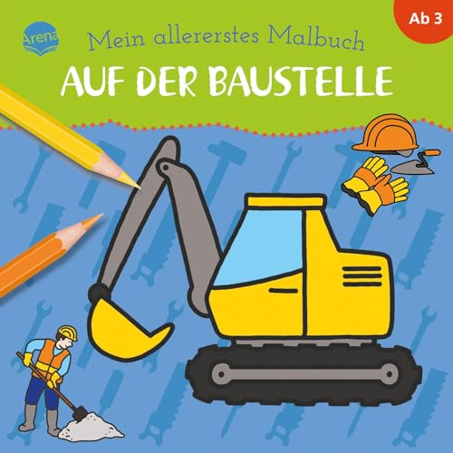 Mein allererstes Malbuch. Auf der Baustelle (Arena Malstudio)