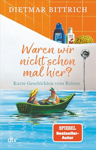 Waren wir nicht schon mal hier?: Kurze Geschichten vom Reisen
