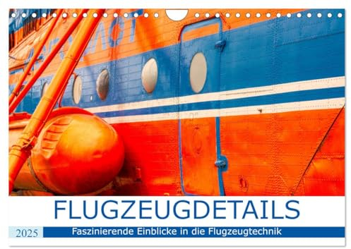 Flugzeugdetails - Faszinierende Einblicke in die Flugzeugtechnik (Wandkalender 2025 DIN A4 quer), CALVENDO Monatskalender