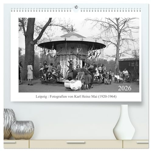 Leipzig : Fotografien von Karl Heinz Mai (hochwertiger Premium Wandkalender 2026 DIN A2 quer), Kunstdruck in Hochglanz: Fotografische Zeitzeugnisse aus der Mitte des 20. Jahrhunderts (CALVENDO Kunst)