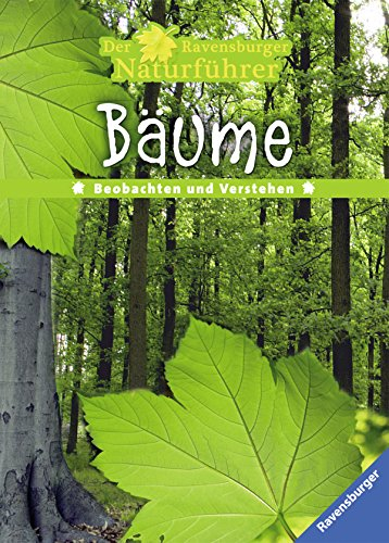 Bäume: Beobachten und Verstehen (Der Ravensburger Naturführer)
