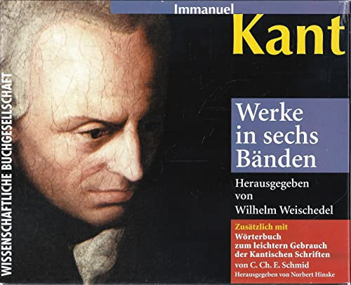 Werke in sechs Bänden. - Carl Christian Erhard Schmid: Wörterbuch zum leichteren Gebrauch der Kantischen Schriften