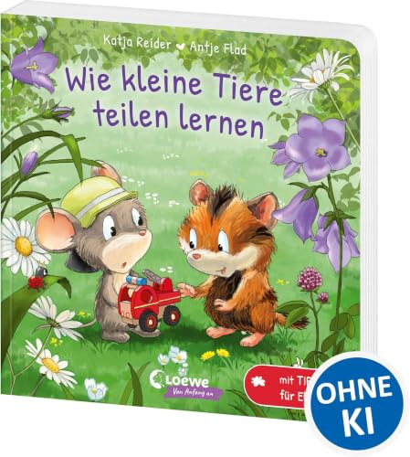 Wie kleine Tiere teilen lernen: Gereimtes Pappbilderbuch zum Thema Teilen für Kinder ab 2 Jahren - Mit praktischen Tipps für Eltern (Loewe von Anfang an)