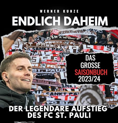 Endlich daheim!: Der legendäre Aufstieg des FC St. Pauli - das große Saisonbuch 2023/24