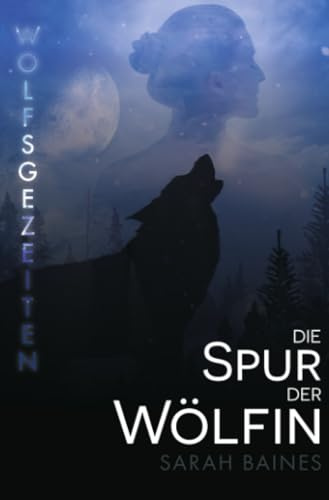 Die Spur der Wölfin (Wolfsgezeiten)