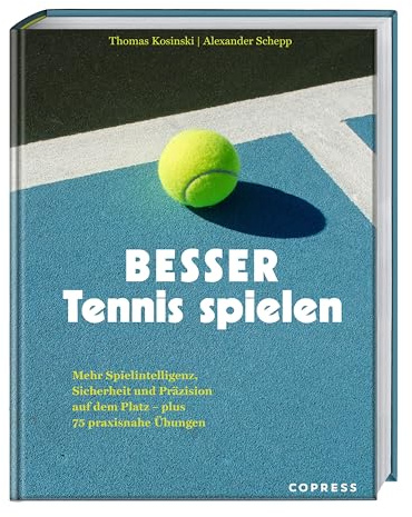 Besser Tennis spielen: Mehr Spielintelligenz, Sicherheit und Präzision auf dem Platz - plus 75 praxisnahe Übungen. Tennis Training ohne Trainer – im Selbstcoaching mit Tennis Übungen besser werden.