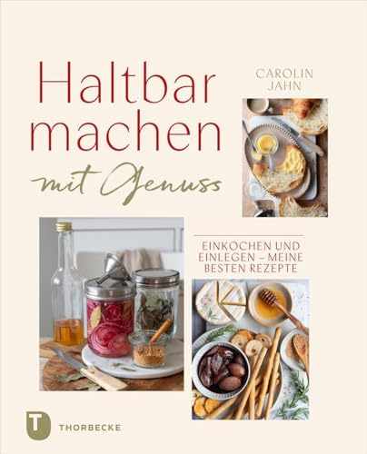 Haltbarmachen mit Genuss: Einkochen und Einlegen – meine besten Rezepte