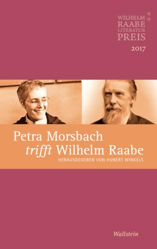Petra Morsbach trifft Wilhelm Raabe: Der Wilhelm Raabe-Literaturpreis 2017
