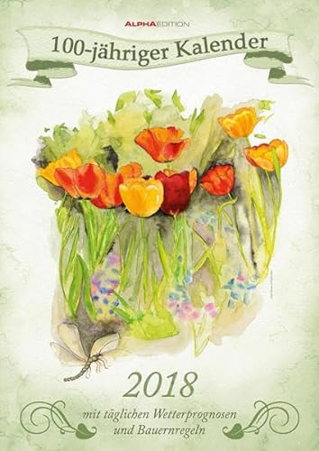 100-jähriger Kalender 2018 - Bildkalender A3 - mit Wetterprognosen und Bauernregeln: Terminkalender. Mit täglichen Wetterprognosen und Bauernregeln
