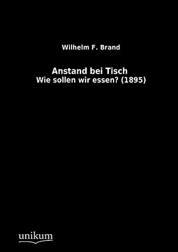 Anstand bei Tisch: Wie sollen wir essen? (1895)