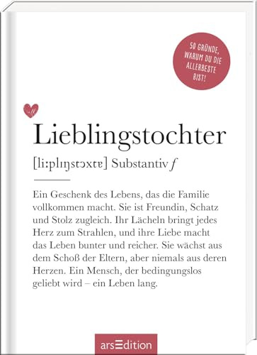 Lieblingstochter (Substantiv, f): 50 Gründe, warum du die Allerbeste bist! | Definition Lieblingstochter: modernes Komplimentebuch für alle Töchter (Das kleine Wörterbuch)