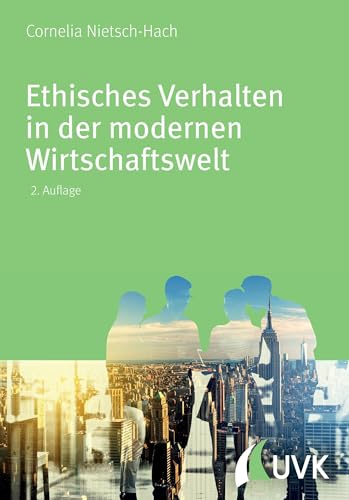 Ethisches Verhalten in der modernen Wirtschaftswelt