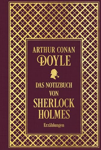 Das Notizbuch von Sherlock Holmes: Sämtliche Erzählungen Band 5: mit einem Nachwort von Martin Engelmann: Leinen mit Goldprägung