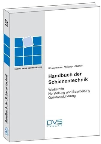 Handbuch der Schienentechnik: Werkstoffe (Fachbuchreihe Schweisstechnik)