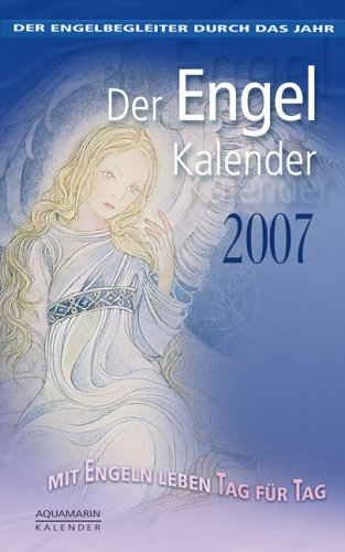 Engel-Kalender 2007: Mit Engeln leben Tag für Tag
