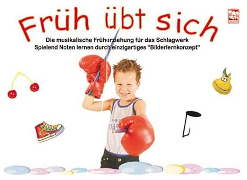 Früh übt sich: Die musikalische Früherziehung für das Schlagwerk. Spielend Noten lernen durch einzigartiges Bilderlernkonzept