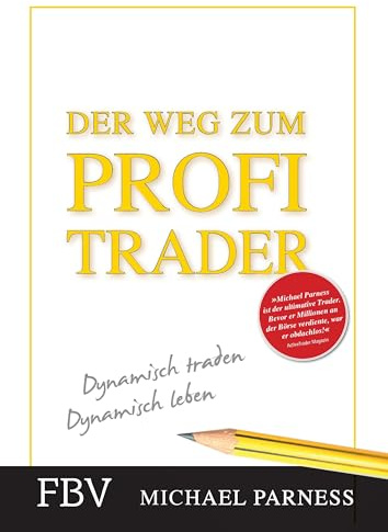 Der Weg zum Profi-Trader: Dynamisch Traden - Dynamisch Leben