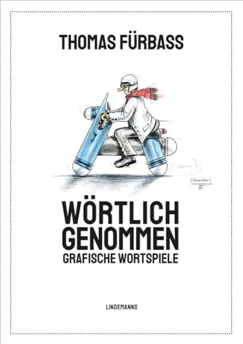 Wörtlich genommen: Grafische Wortspiele (Lindemanns Bibliothek)