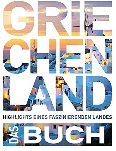 KUNTH Griechenland. Das Buch: Highlights eines faszinierenden Landes (KUNTH Das Buch)