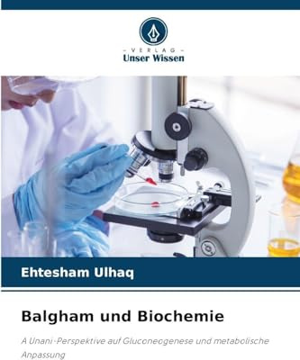 Balgham und Biochemie: A Unani-Perspektive auf Gluconeogenese und metabolische Anpassung